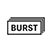 BURST